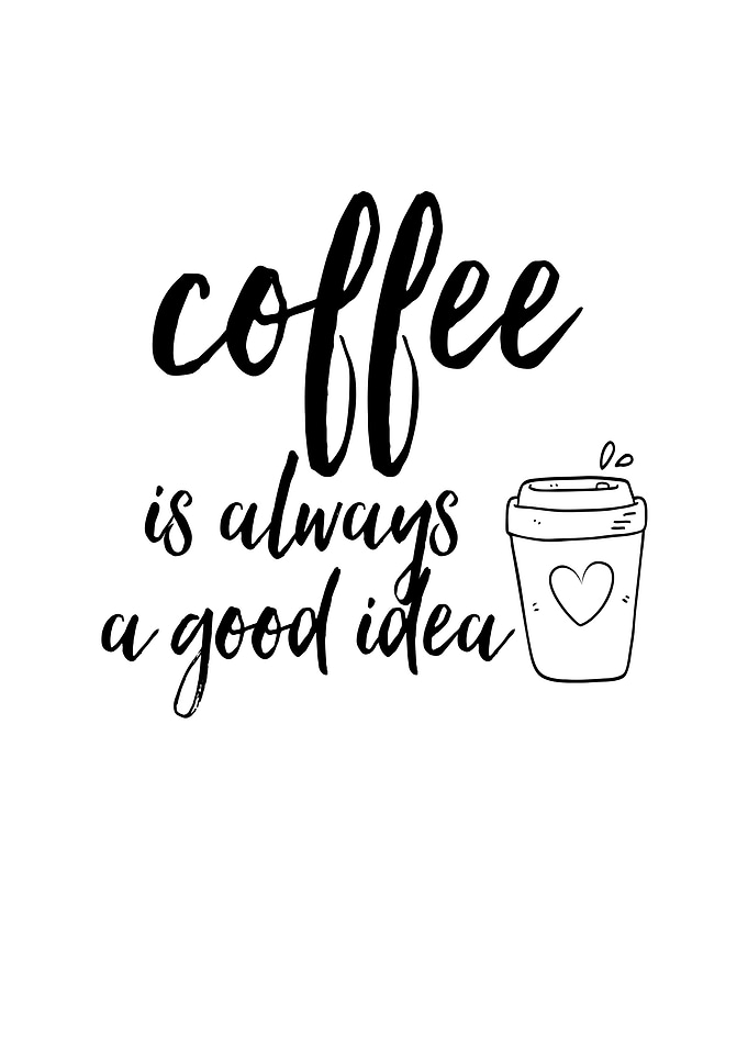 Coffee Is Always a Good
