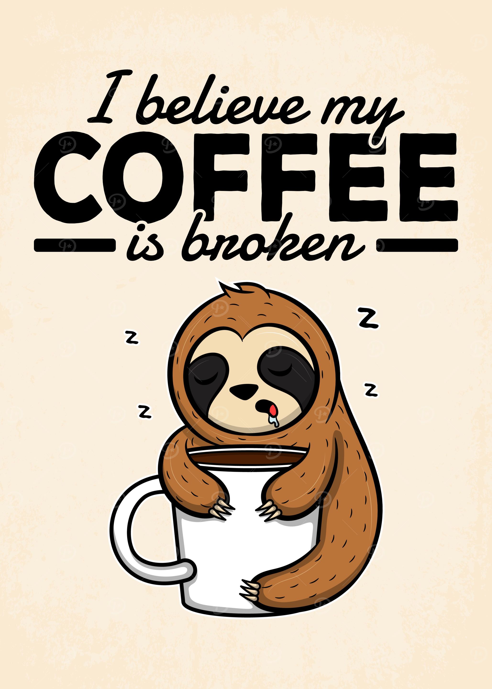 My Coffee is Broken Sloth