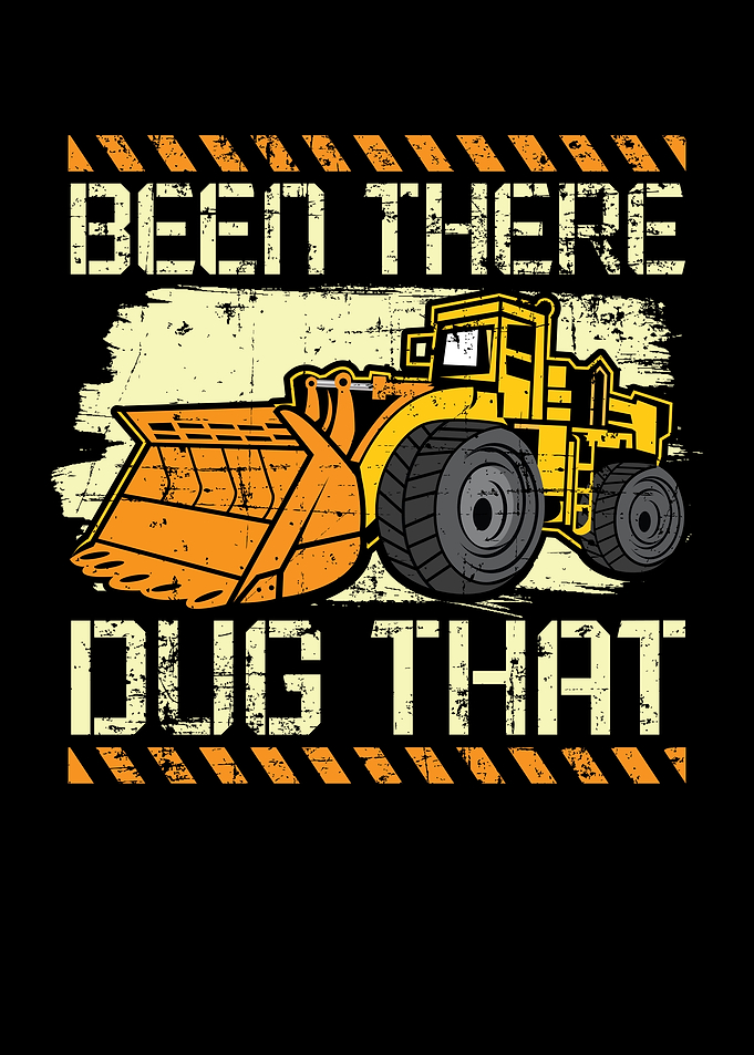 Been There Dug That