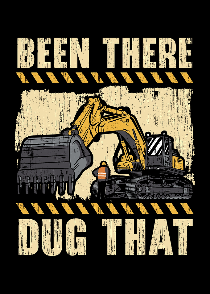 Been There Dug That