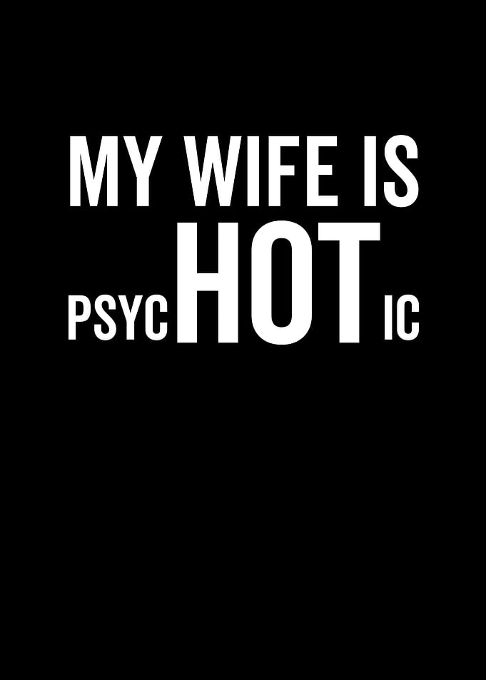 My Wife Is Psychotic Hot