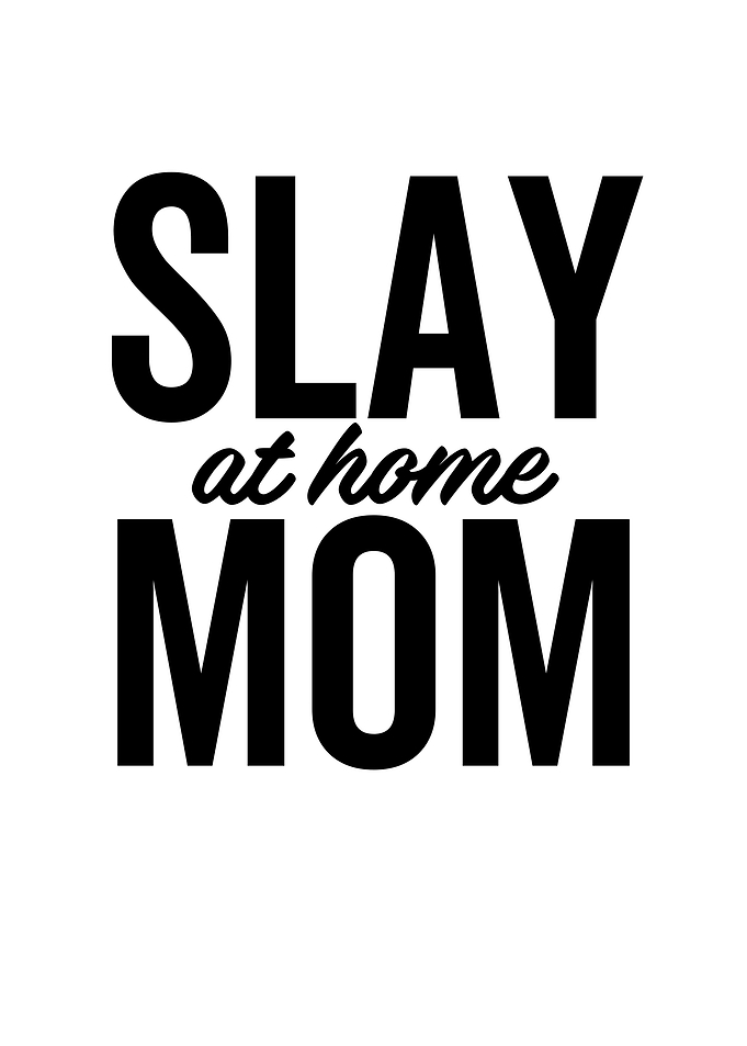 Slay At Home Mom