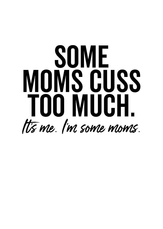 Some Moms Cuss Too Much