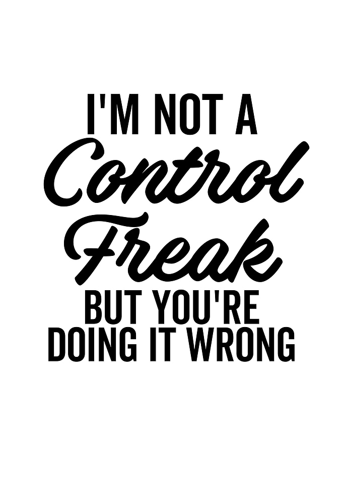 Im Not a Control Freak