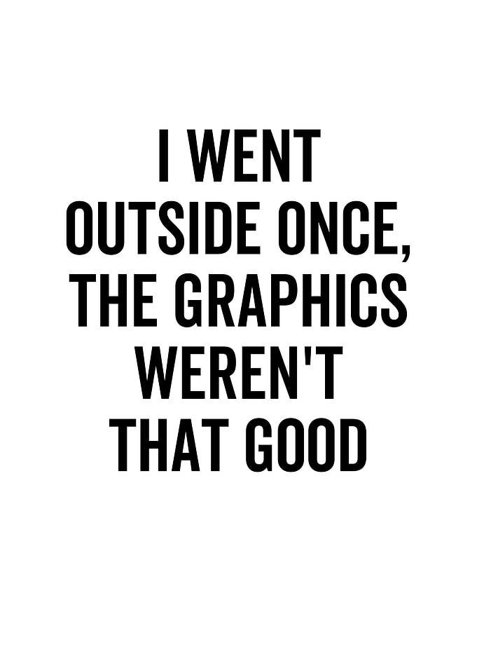 I Went Outside Once The