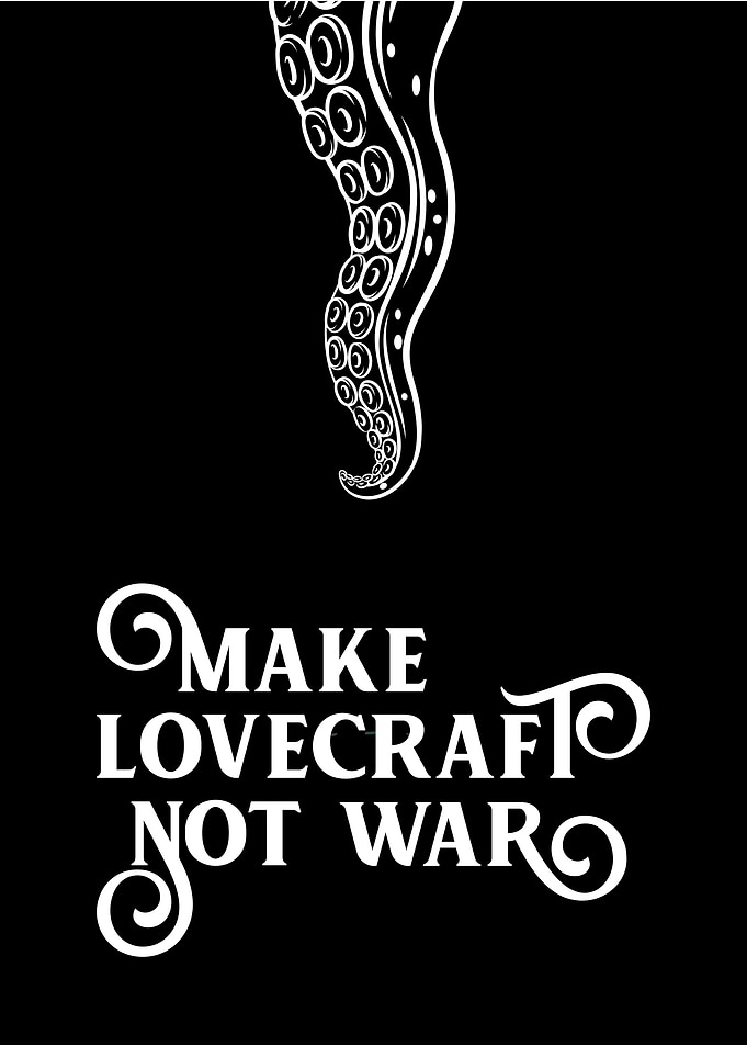 Make Lovecraft Not War