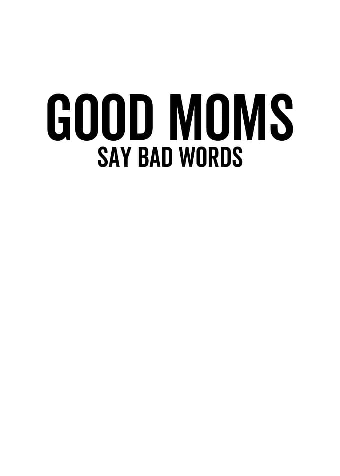 Good Moms Say Bad Words