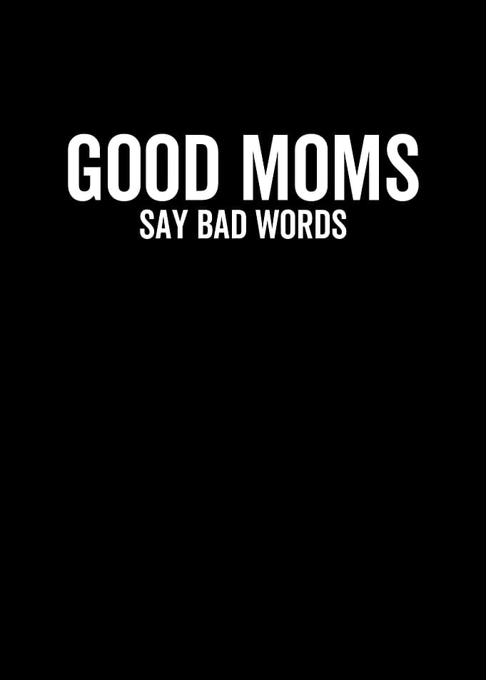 Good Moms Say Bad Words