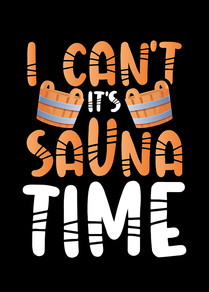I cant its sauna time