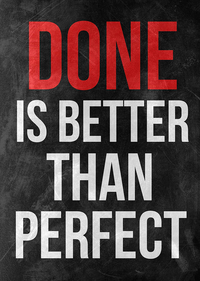 Done better than perfect