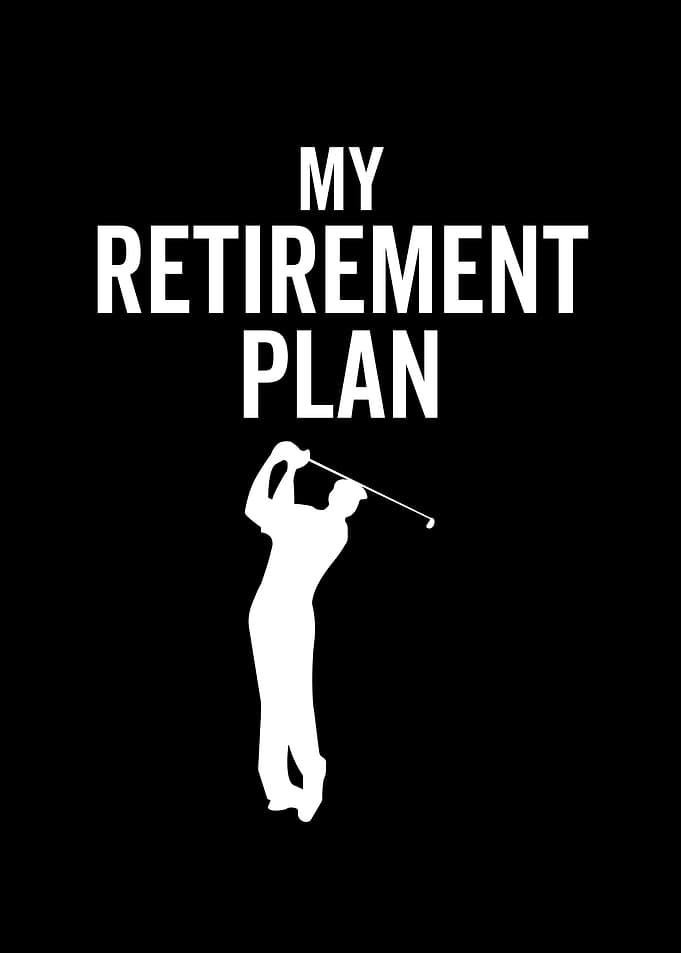 Golf My Retirement Plan