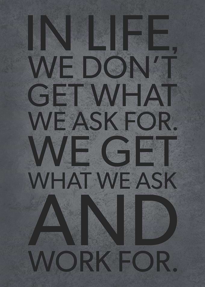 What We Ask and Work For