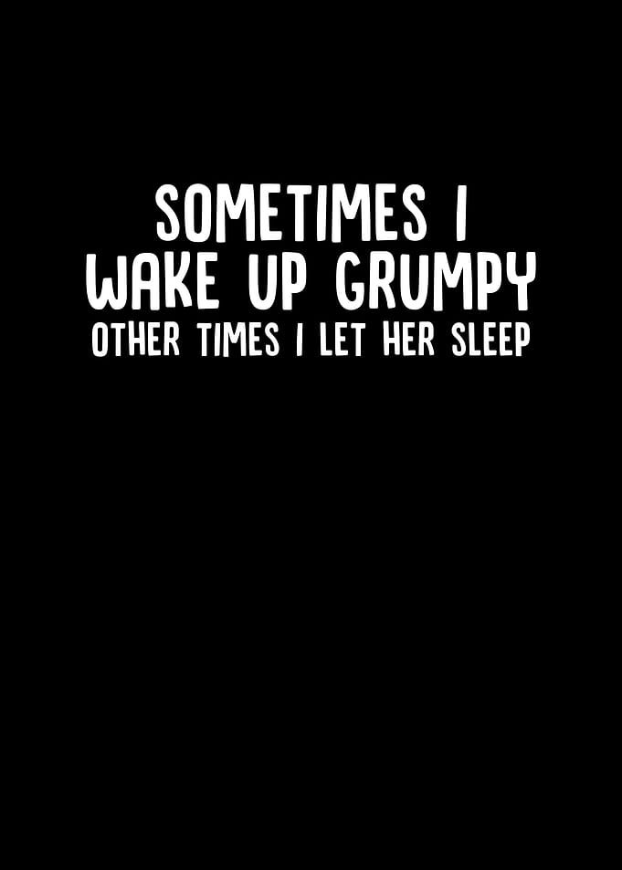 Sometimes I Wake Up Grumpy