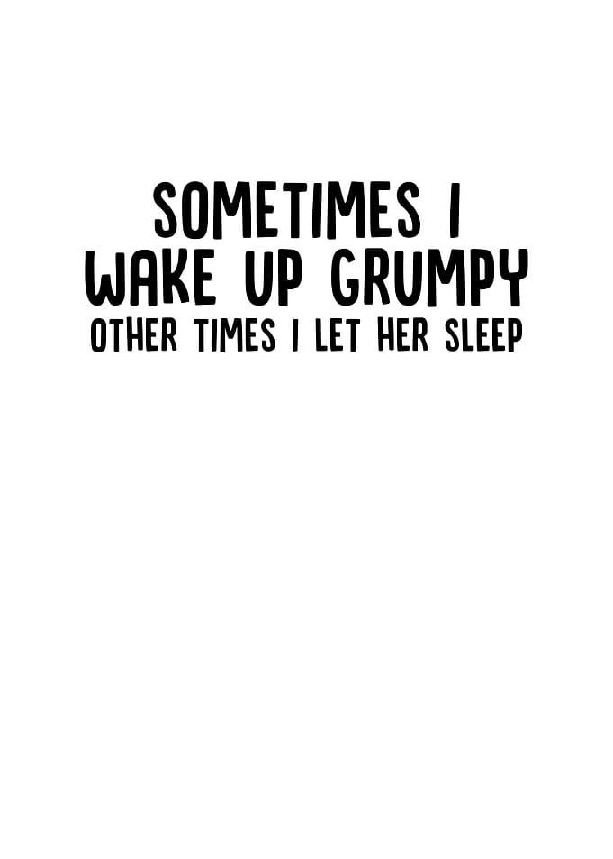 Sometimes I Wake Up Grumpy