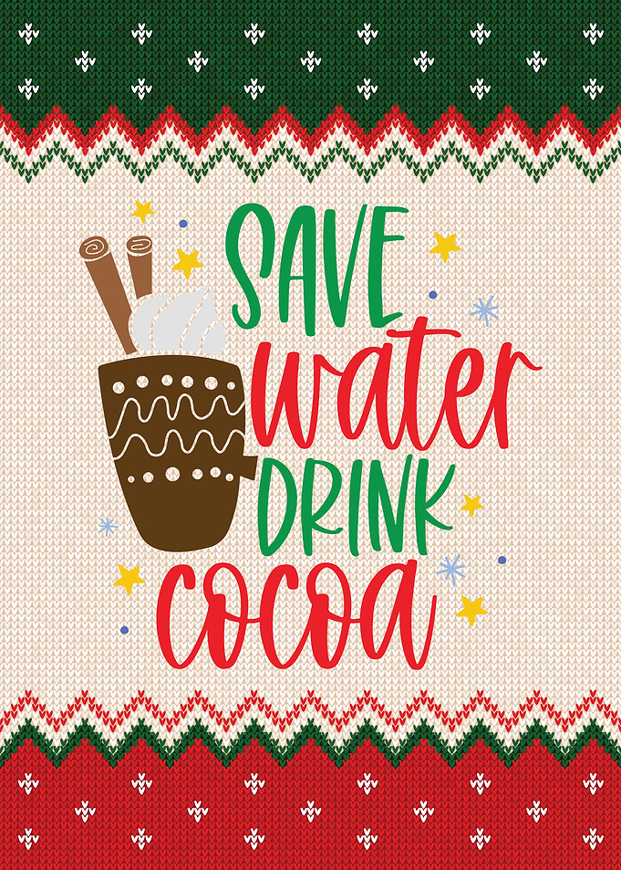 Save Water Drink Cocoa