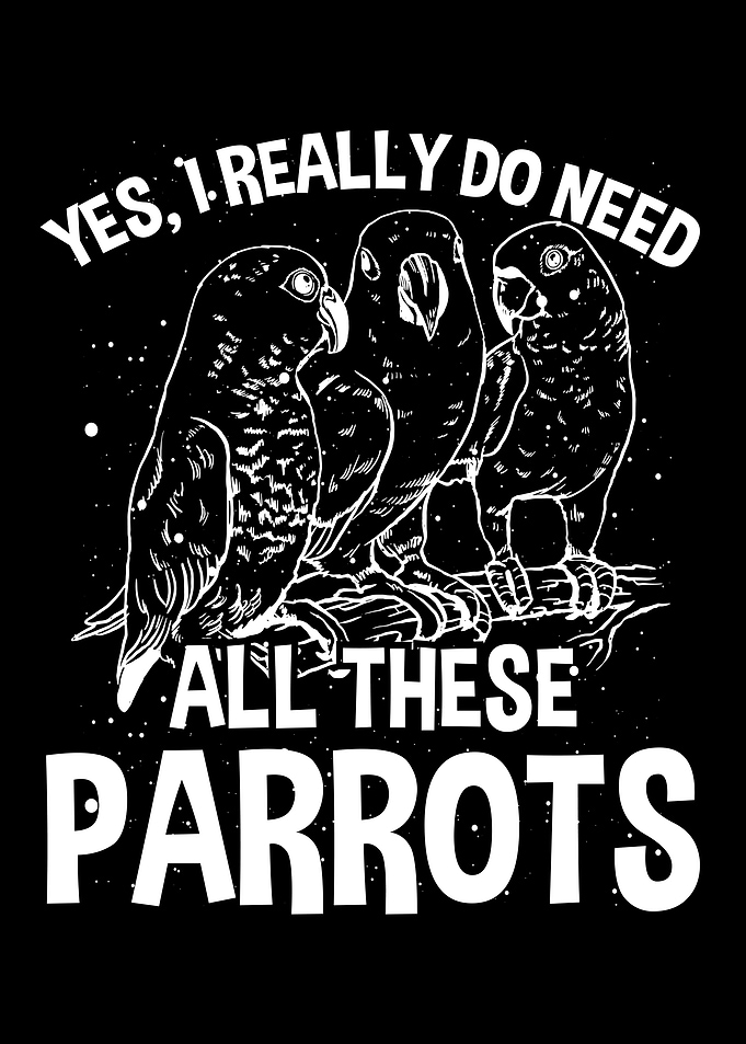 I need all these parrots