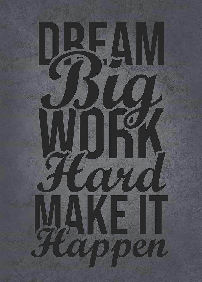 Dream Big Work Hard