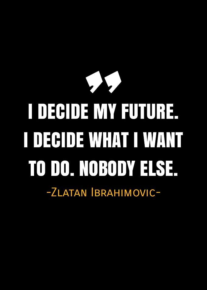 Zlatan Ibrahimovic quotes