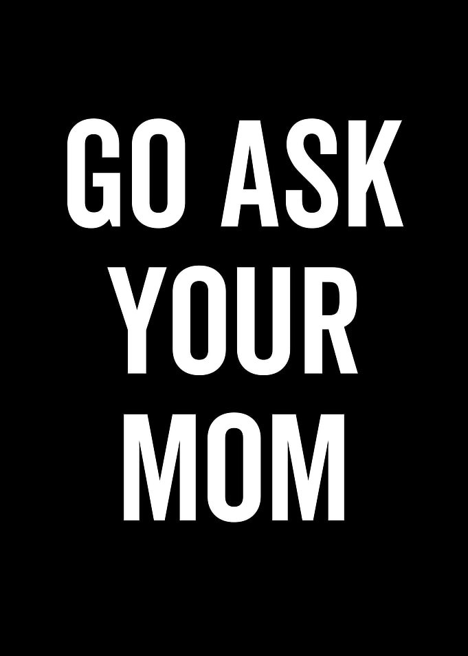 Go Ask Your Mom
