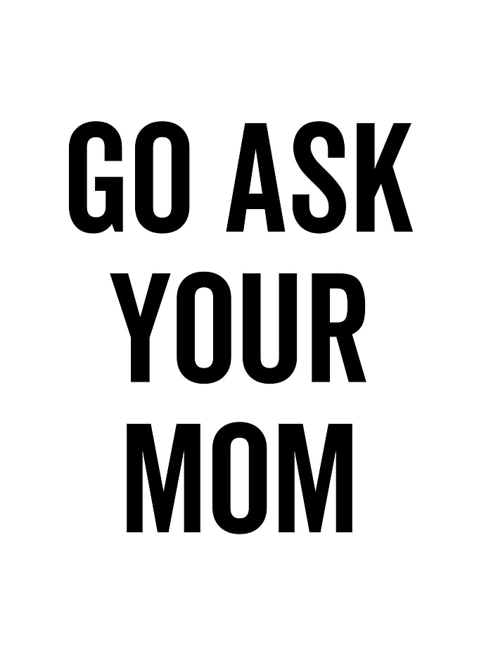 Go Ask Your Mom