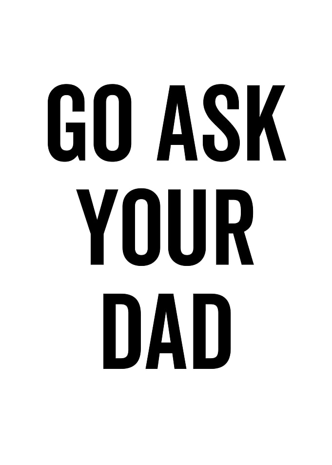 Go Ask Your Dad