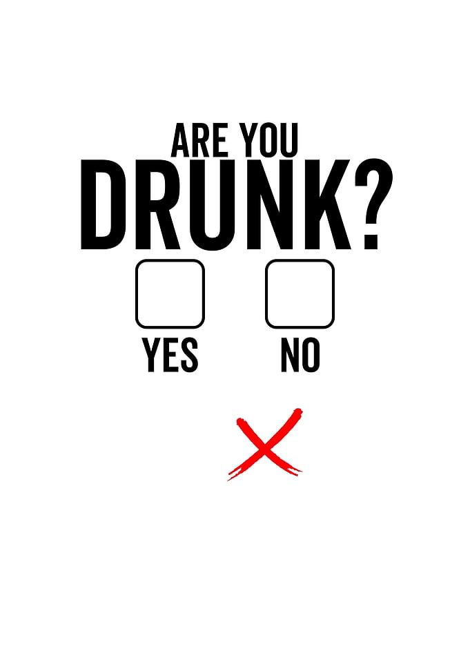 Are You Drunk Yes No