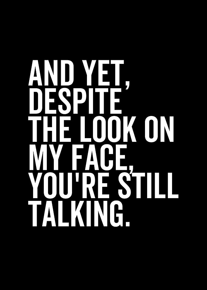 Despite The Look On My