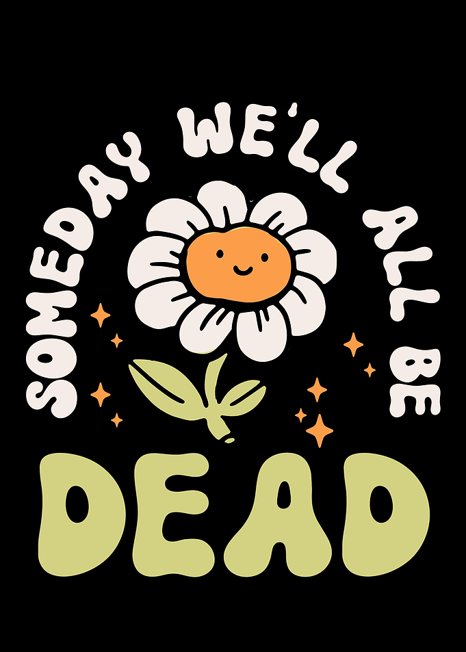 Someday Well All Be Dead