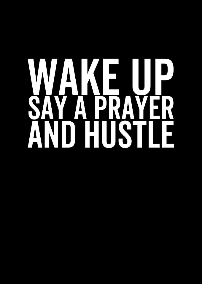 Wake Up Say a Prayer And