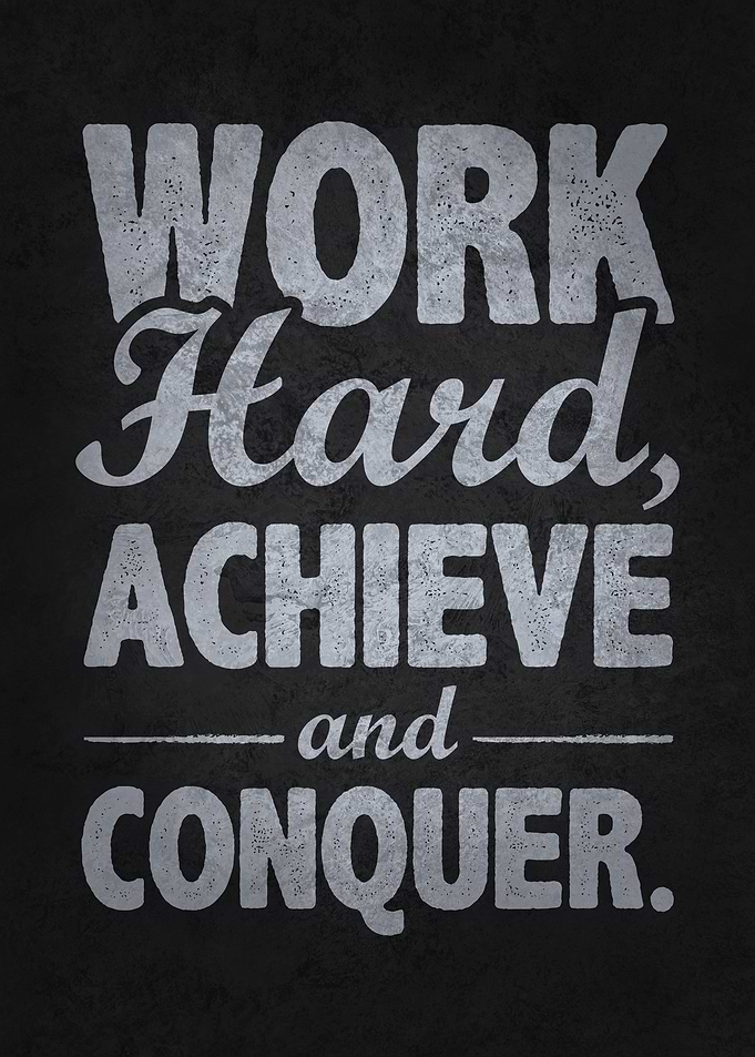 Work Hard and Conquer
