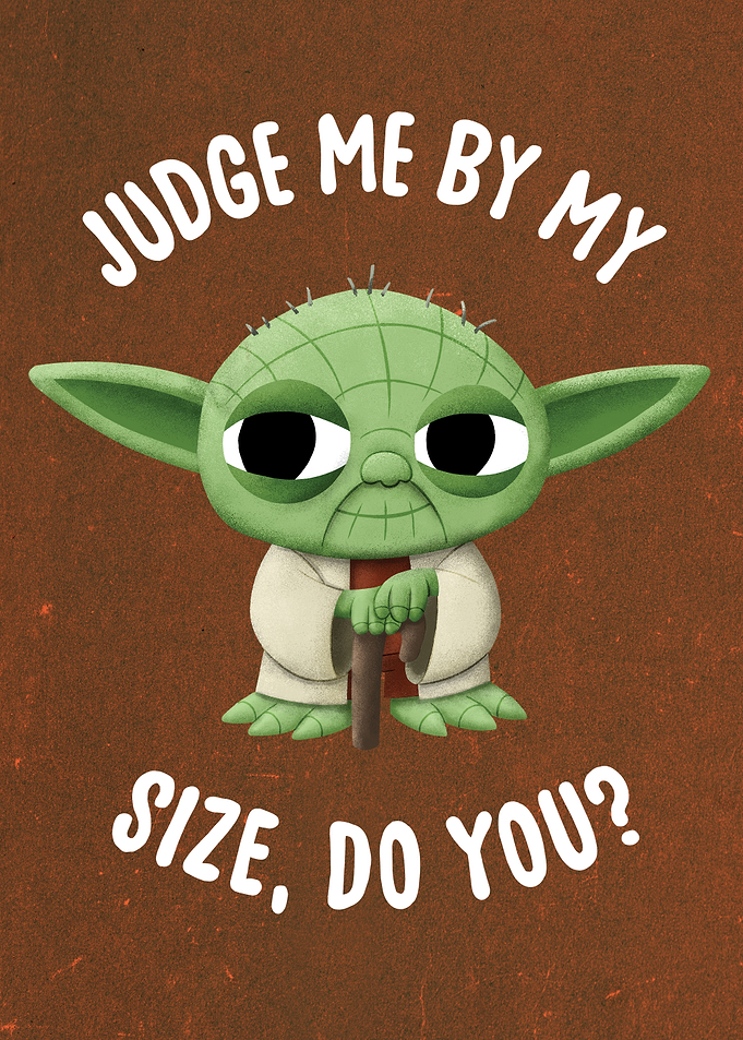 Judge me by my size