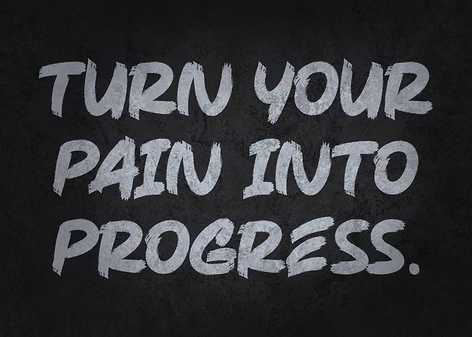 Turn Pain Into Progress