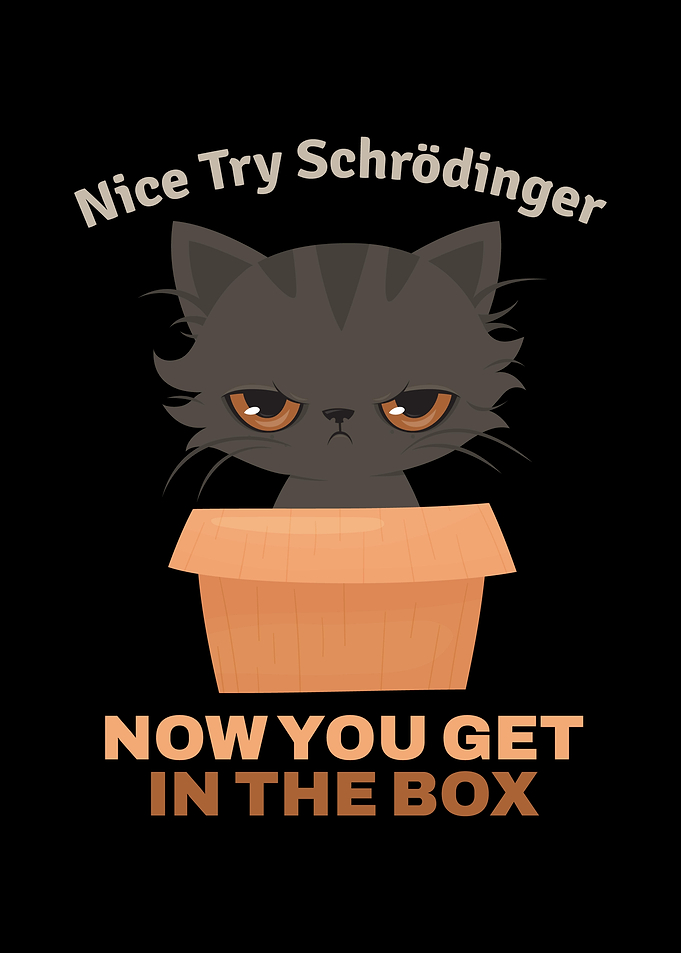Nice Try Schrdinger