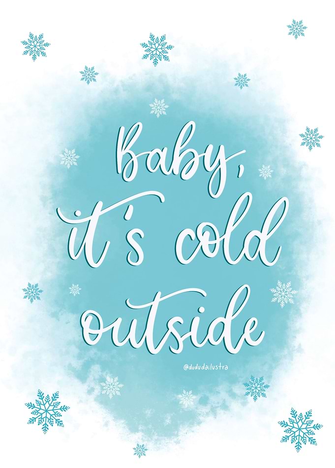 Baby its cold