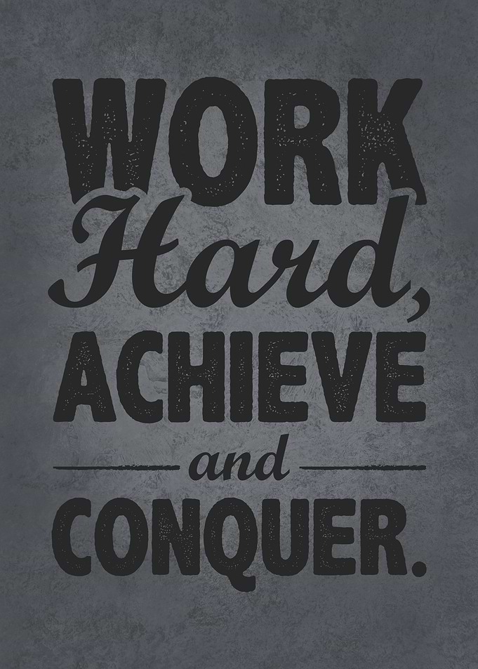 Work Hard Achieve Conquer