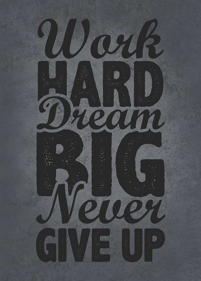 Work hard Dream Big
