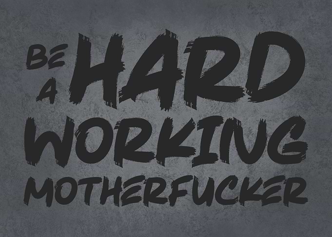 Be A Hard Working MOFO