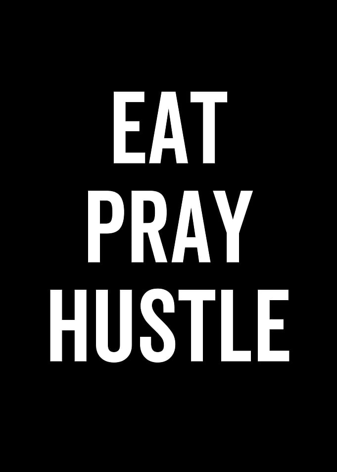 Eat Pray Hustle