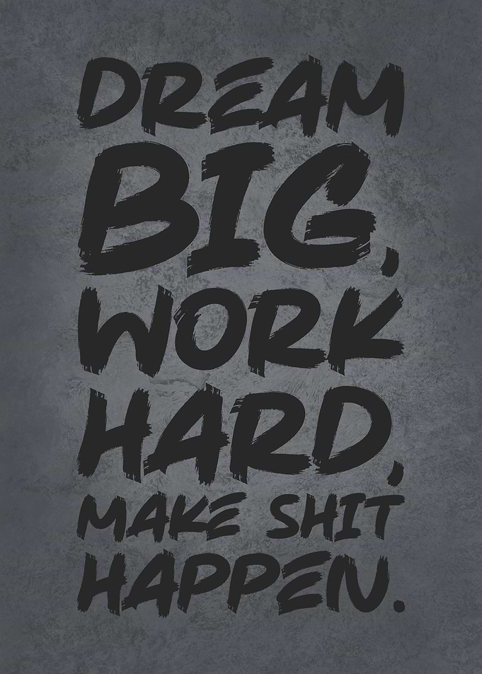 Dream Big Work Hard