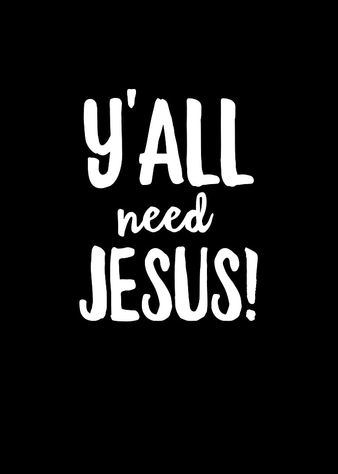 Yall Need Jesus