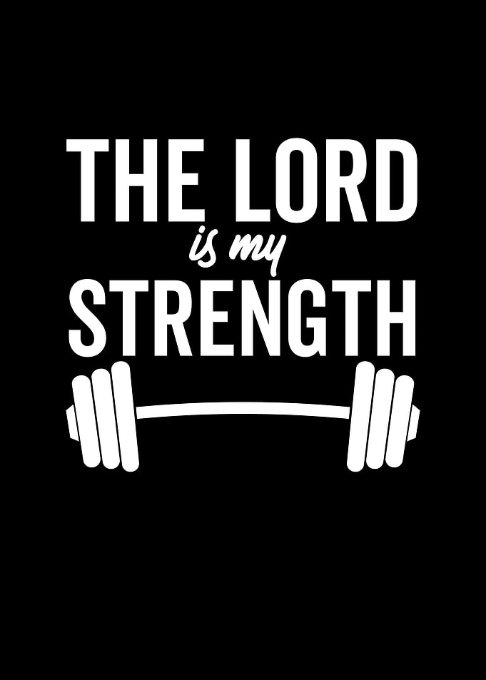 The Lord Is My Strength