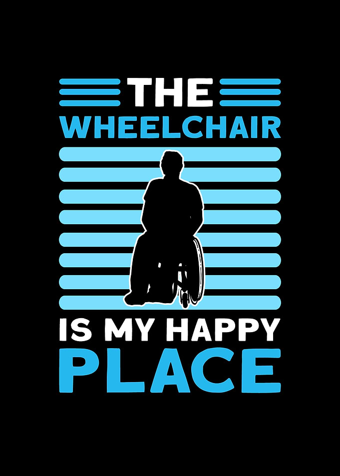 The Wheelchair Is My Happy