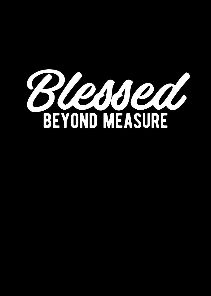 Blessed Beyond Measure