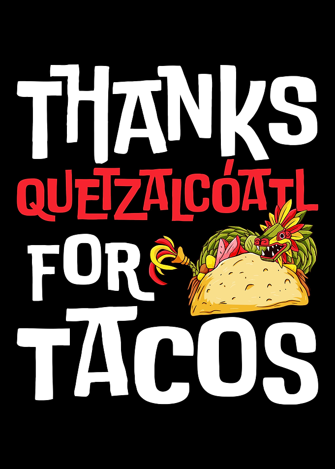 Funny Quetzalcoatl Tacos