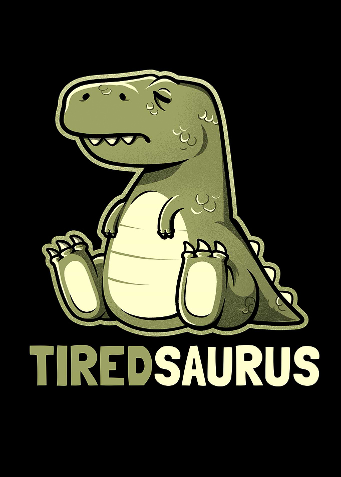 Tiredsaurus