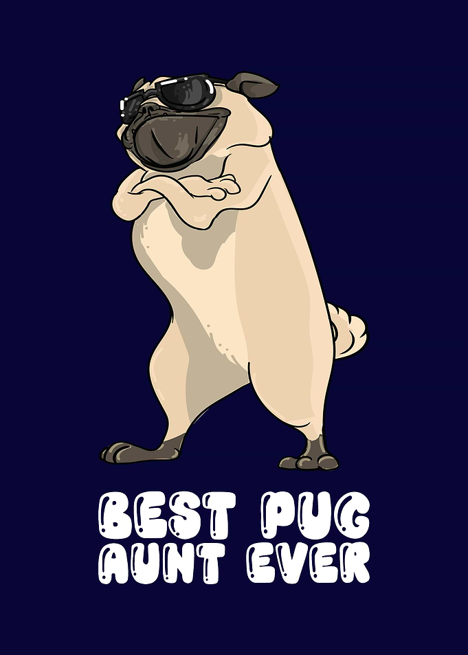 Best Pug Aunt Ever