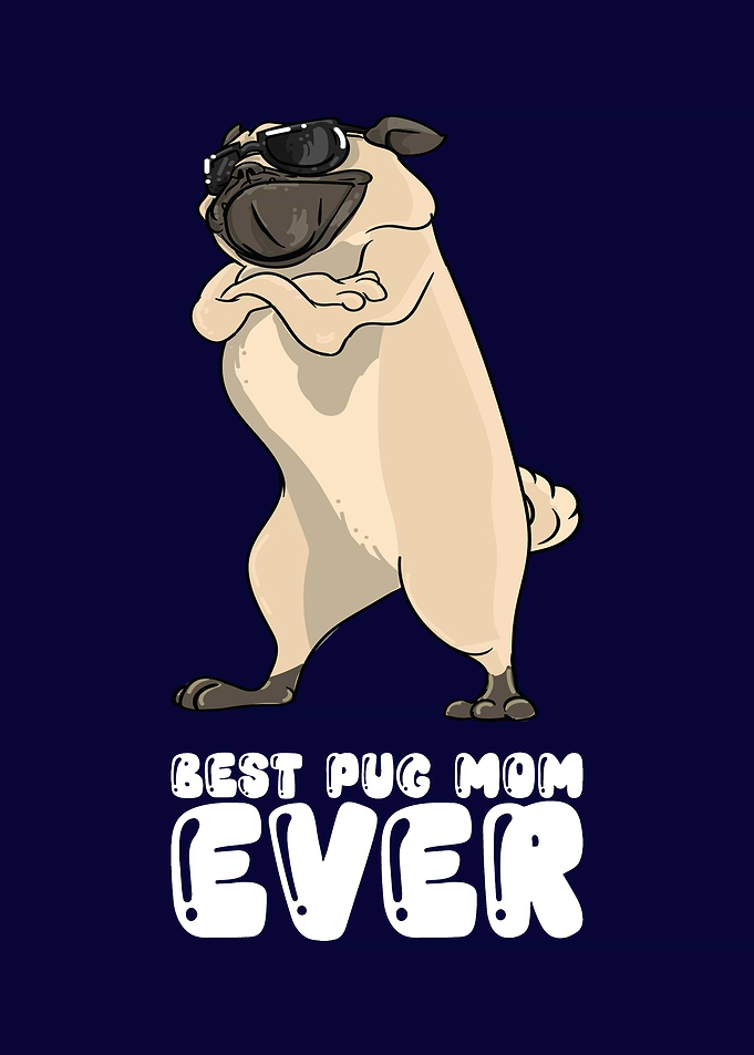 Best Pug Mom Ever