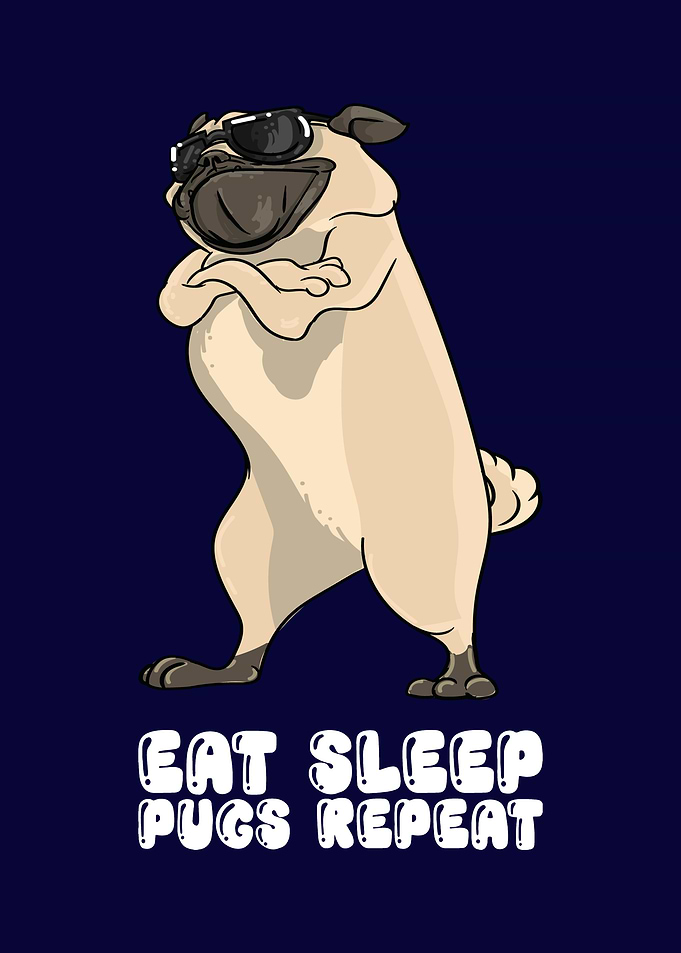 Eat Sleep Pugs Repeat