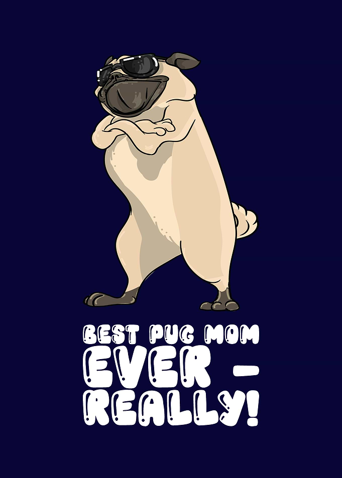 Best Pug Mom Ever Really