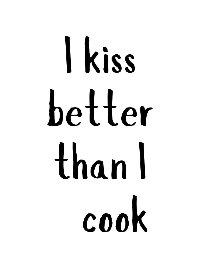 I Kiss Better Than I Cook